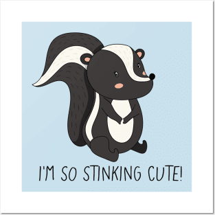 I'm So Stinking Cute! Cute Skunk Posters and Art